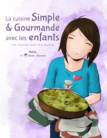 La cuisine Simple &amp; Gourmande avec les enfants - les recettes avec Chouquette