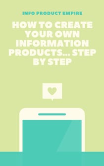 How to create your own information product - step by step