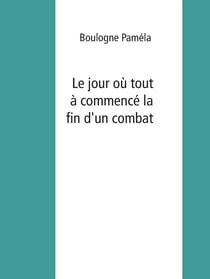 Le jour où tout a commencé la fin d'un combat