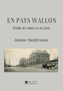 En pays wallon - Profils de routes et de gens