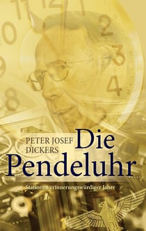 Die Pendeluhr - Stationen erinnerungswürdiger Jahre