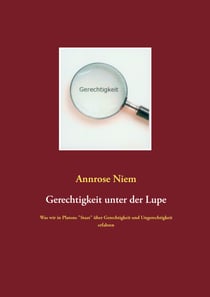 Gerechtigkeit unter der Lupe - Was wir in Platons "Staat" über Gerechtigkeit und Ungerechtigkeit erfahren