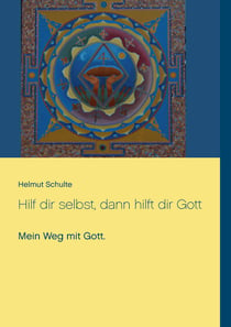 Hilf dir selbst, dann hilft dir Gott - Mein Weg mit Gott.