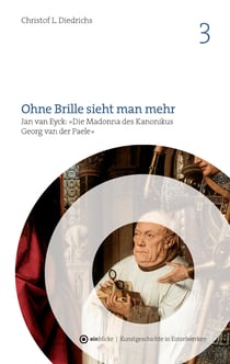 Ohne Brille sieht man mehr - Jan van Eyck: "Die Madonna des Kanonikus Georg van der Paele"