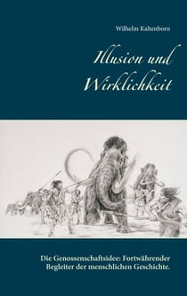 Illusion und Wirklichkeit - Die Genossenschaftsidee. Fortwährender Begleiter der menschlichen Geschichte.