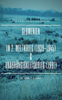 Slowenien - Im Zweiten Weltkrieg (1939-1945) und im Unabhängigkeitskampf  (1991)