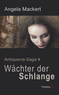 Wächter der Schlange - Antiquerra-Saga 4