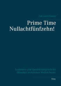 Prime Time Nullachtfünfzehn! - Gedanken zum Qualitätsanspruch der öffentlich-rechtlichen Medien heute.