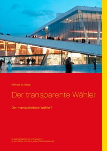 Der transparente Wähler - Der manipulierbare Wähler?