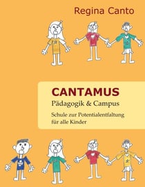 Cantamus Pädagogik & Campus - Schule zur Potenzialentfaltung für alle Kinder