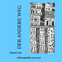 Der andere Weg - Hoffnungsbilder aus Israel