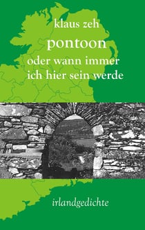 Pontoon oder wann immer ich hier sein werde - Irlandgedichte