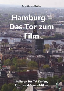 Hamburg - Das  Tor zum Film - Kulissen für TV-Serien,  Kino- und Fernsehfilme