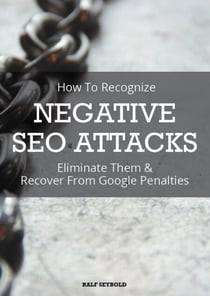 How To Recognize NEGATIVE SEO ATTACKS - Eliminate Them & Recover From Google Penalties