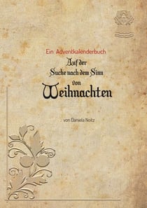 Auf der Suche nach dem Sinn von Weihnachten - Ein Adventkalenderbuch