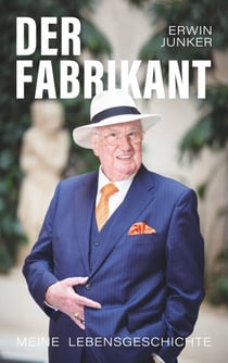 Der Fabrikant - Meine Lebensgeschichte