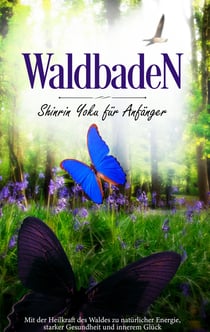 Waldbaden - Shinrin Yoku für Anfänger