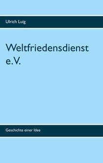 Weltfriedensdienst e.V. - Geschichte einer Idee