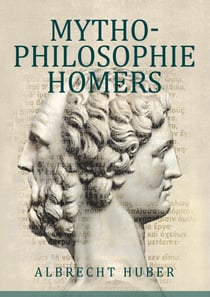Mythophilosophie Homers - Schriftlichkeit und Poetik des Epos aus der Toponoetik Mykenes