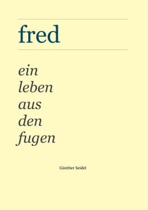 Fred - Ein Leben aus den Fugen