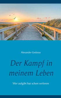 Der Kampf in meinem Leben - Wer aufgibt hat schon verloren