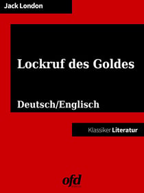 Klassiker der ofd edition: Burning Daylight - Lockruf des Goldes - Neu bearbeitete Ausgabe - zweisprachig: deutsch/englisch