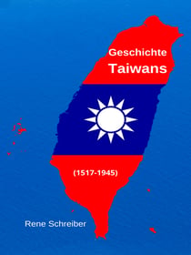 Geschichte Taiwans (1517-1945) - Ein kurze Einführung