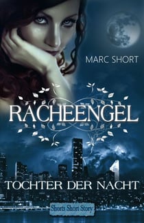 Racheengel - 1. Geschichte: Tochter der Nacht