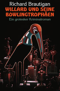 Willard und seine Bowlingtrophäen - Ein grotesker Kriminalroman