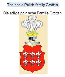 The noble Polish family Grotten. Die adlige polnische Familie Grotten.