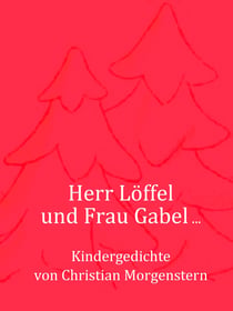 Herr Löffel und Frau Gabel ... - Kindergedichte