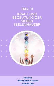 Kraft und Bedeutung der sieben Seelenhäuser - Teil III