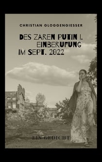 Des Zaren Putin I. Einberufung im Sept. 2022 - Ein Gedicht