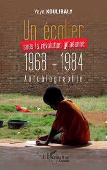 Un écolier sous la révolution Guinéenne 1968 - 1984 - Autobiographie