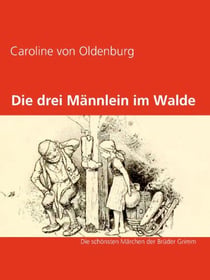 Die drei Männlein im Walde - Die schönsten Märchen der Brüder Grimm