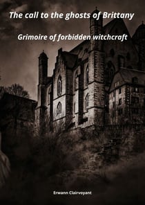 The call to the ghosts of Brittany - Grimoire of forbidden witchcraft