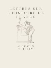 Lettres sur l'histoire de France