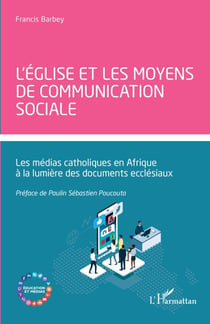 L'église et les moyens de communication sociale - Les médias catholiques en Afrique à la lumière des documents ecclésiaux