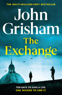 The Exchange - The gripping crime thriller from the number 1 Sunday Times bestselling author