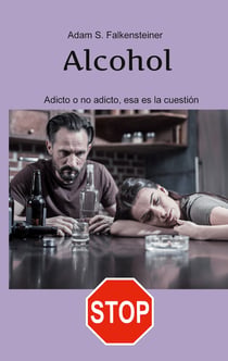 Alcohol Adicto o no adicto, esa es la cuestión - Sólo hay una solución.
