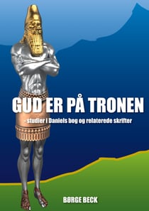 Gud er på tronen - - studier I Daniels bog og relaterede skrifter
