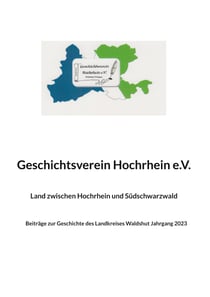 Land zwischen Hochrhein und Südschwarzwald - Beiträge zur Geschichte des Landkreises Waldshut Jahrgang 2023