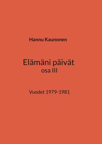 Elämäni päivät osa III - Vuodet 1979-1981