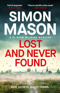 Lost and Never Found - the twisty DI Ryan Wilkins Mystery set in Oxford