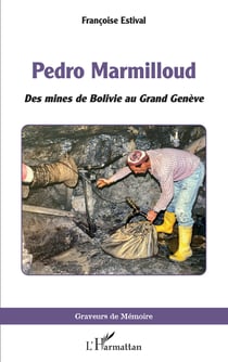 Pedro Marmilloud - Des mines de Bolivie au Grand Genève