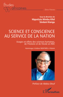 Science et conscience au service de la nation - Usages et effets des sciences humaines, de l’histoire et de l’école en RDC Hommage à Isidore NDAYWEL è Nziem