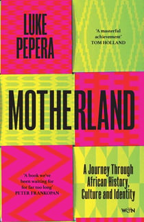 Motherland - A Journey Through African History, Culture and Identity