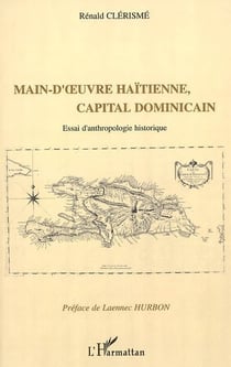 Main d'�uvre haïtienne, capital dominicain - Essai d'anthropologie historique