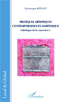 Pratiques artistiques contemporaines en Martinique - Esthétique de la rencontre 1