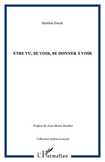 Etre vu, se voir, se donner à voir